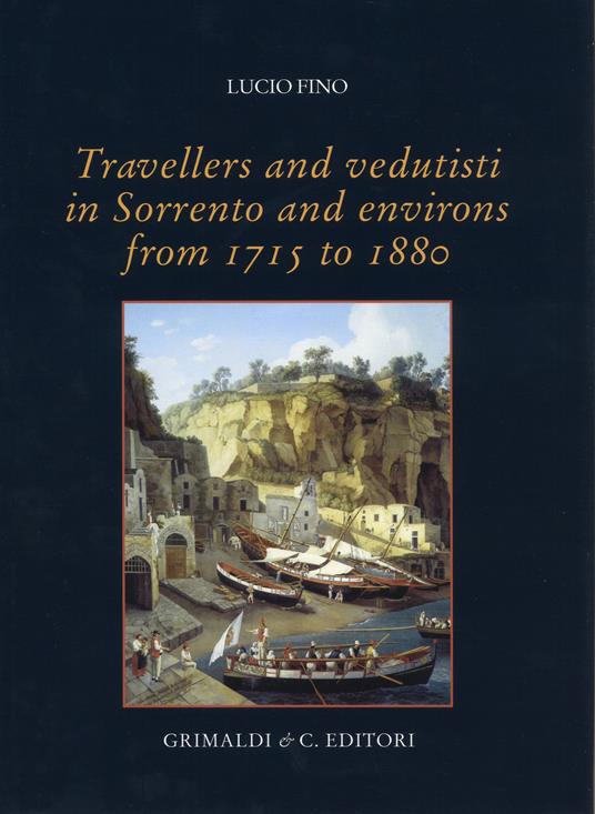 Travellers and vedutisti in Sorrento and environs from 1715 to 1880. Ediz. a colori - Lucio Fino - copertina