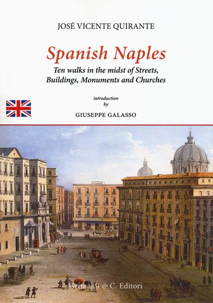 Spanish Naples. Ten walks in the midst of streets, buildings, monuments and churches - José Vicente Quirante Rives - copertina