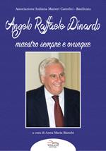 Angelo Raffaele Dinardo. Maestro sempre e ovunque