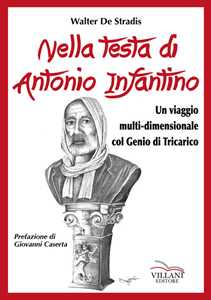 Nella testa di Antonio Infantino. Un viaggio multidimensionale col genio di Tricarico