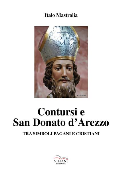 Contursi e S. Donato d'Arezzo tra simboli pagani e cristiani - Italo Mastrolia - copertina