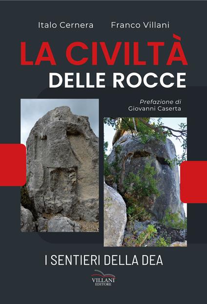 La civiltà delle rocce. I sentieri della dea - Italo Cernera,Franco Villani - copertina