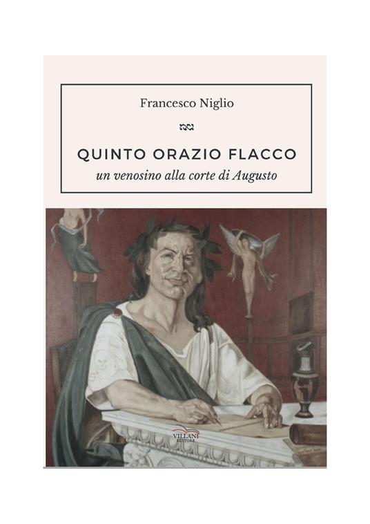 Quinto Orazio Flacco. Un venosino alla corte di Augusto - Francesco Niglio - copertina
