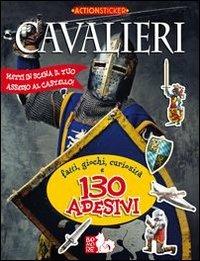 Cavalieri. Fatti, giochi, curiosità e 130 adesivi. Ediz. illustrata - Luca Saponaro,Viviana Valenti - copertina