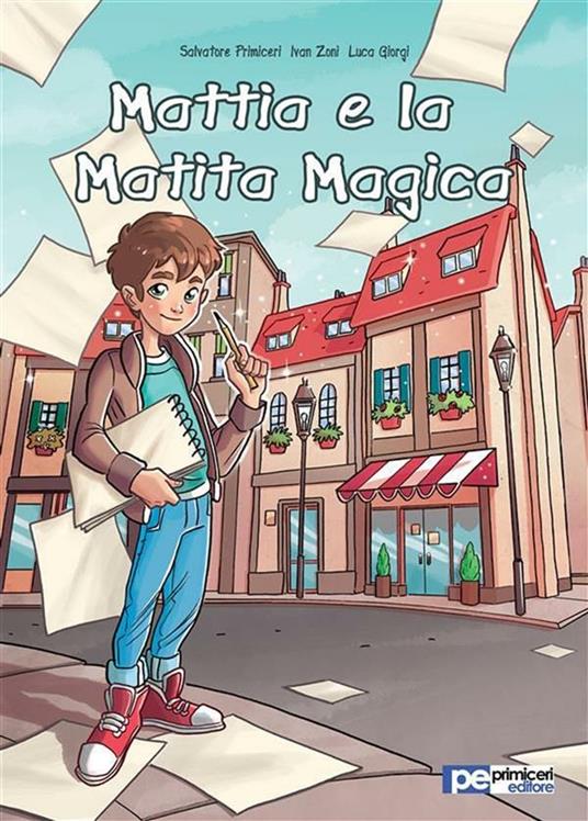 Mattia e la matita magica - Luca Giorgi,Salvatore Primiceri,Ivan Zoni - ebook