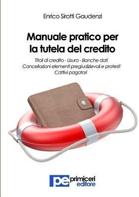 Manuale pratico per la tutela del credito - Enrico Sirotti Gaudenzi - copertina
