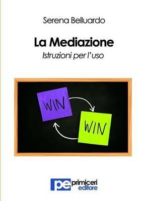 La mediazione. Istruzioni per l'uso - Serena Belluardo - copertina