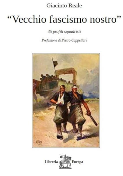 Vecchio fascismo nostro. 45 profili squadristi - Giacinto Reale - copertina