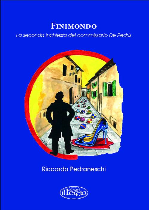 Finimondo. La seconda inchiesta del commissario De Pedris - Riccardo Pedraneschi - copertina
