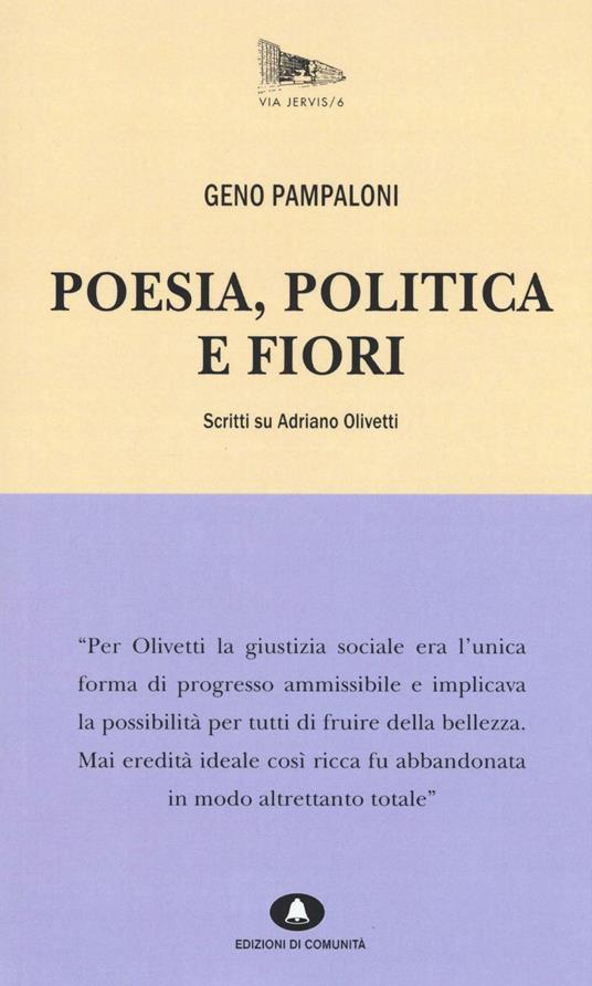 Poesia, politica e fiori. Scritti su Adriano Olivetti - Geno Pampaloni - copertina