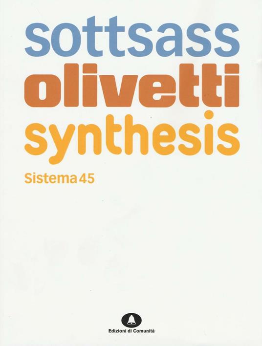 Sottsass Olivetti Synthesis. Sistema 45. Ediz. italiana e inglese - copertina