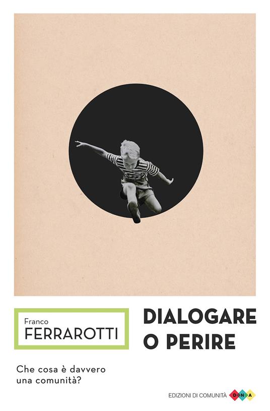 Dialogare o perire - Franco Ferrarotti - ebook