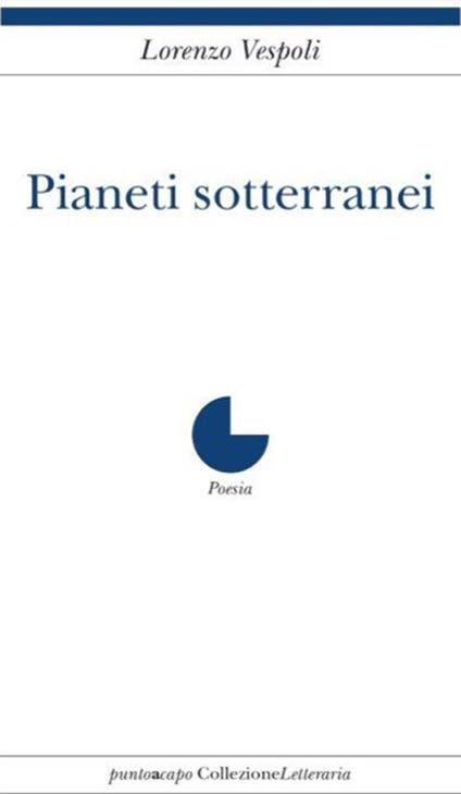 Pianeti sotterranei - Lorenzo Vespoli - copertina