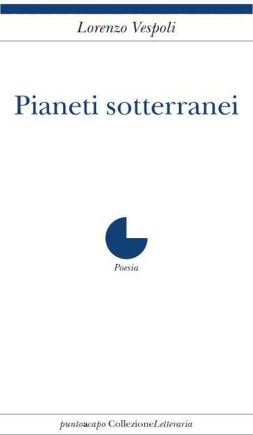Pianeti sotterranei - Lorenzo Vespoli - copertina