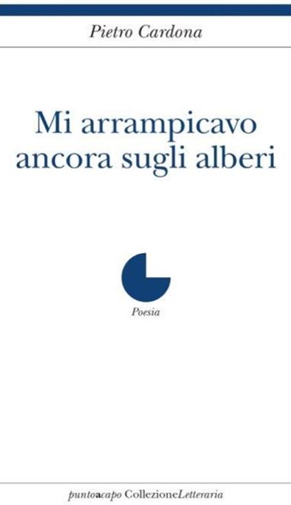 Mi arrampicavo ancora sugli alberi - Pietro Cardona - copertina