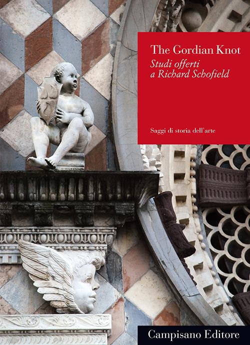 The Gordian Knot. Studi offerti a Richard Schofield. Ediz. italiana e inglese - copertina