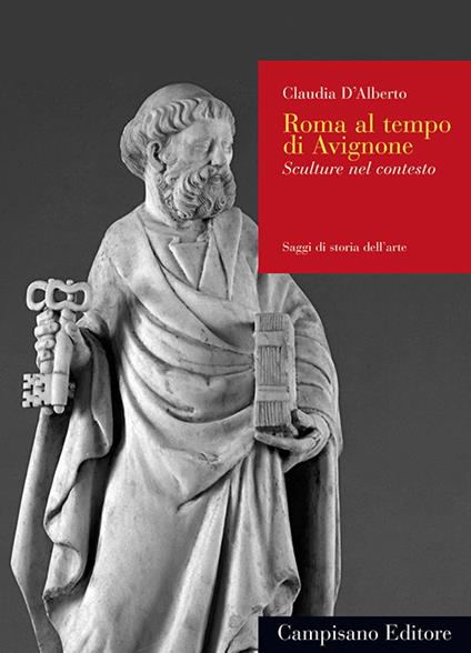 Roma al tempo di Avignone. Sculture nel contesto - Claudia D'Alberto - copertina