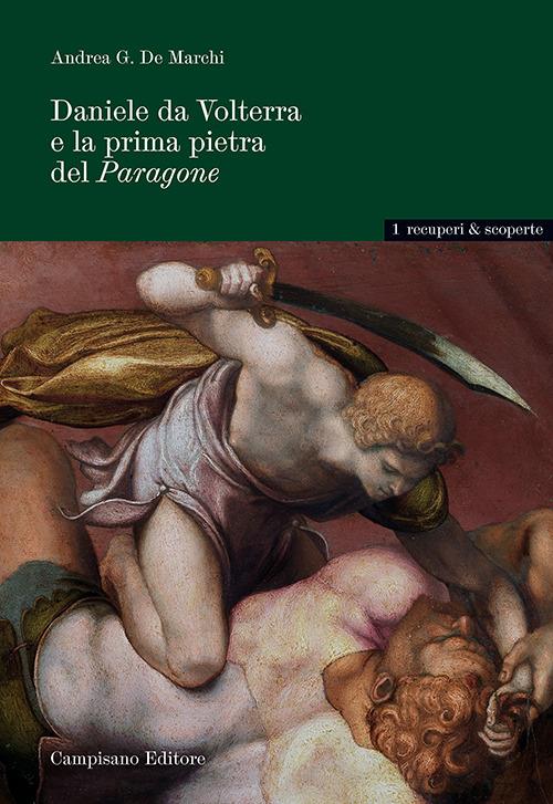 Daniele da Volterra e la prima pietra del Paragone. Ediz. illustrata - Andrea De Marchi - copertina