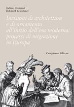 Incisioni di architettura e di ornamento all'inizio dell'era moderna. Processi di migrazione in Europa. Ediz. illustrata
