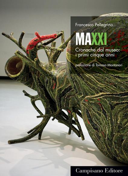 Maxxi. Cronache dal museo: i primi cinque anni - Francesco Pellegrino - copertina