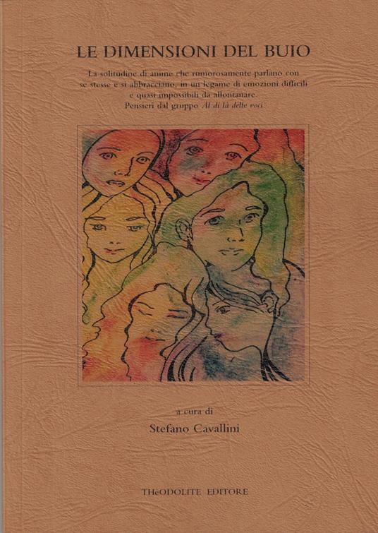 Le dimensioni del buio. La solitudine di anime che rumorosamente parlano con se stesse e si abbracciano, in un legame di emozioni difficili e quasi impossibili da allontanare. Pensieri dal gruppo «Al di là delle voci» - copertina
