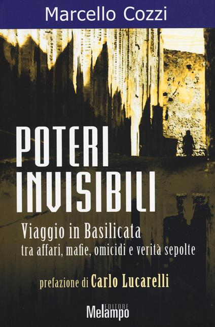 Poteri invisibili. Viaggio in Basilicata tra affari, mafie, omicidi e verità sepolte - Marcello Cozzi - copertina