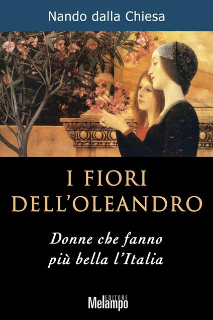 I fiori dell'oleandro. Donne che fanno più bella l'Italia - Nando Dalla Chiesa - ebook