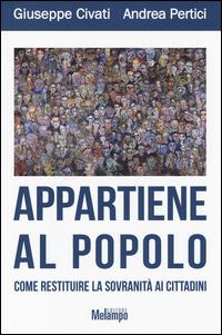 Appartiene al popolo. Come restituire la sovranità ai cittadini - Giuseppe Civati,Andrea Pertici - copertina