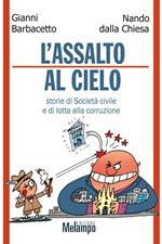 Assalto al cielo. Storie di Società civile e di lotta alla corruzione