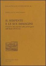 Il serpente e le sue immagini. Il motivo del serpente nella poesia greca dall'«Iliade» all'«Orestea»