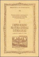 Römische Geschichte u. Zeigeschichte in der deutschen und italinische altermswissenschaft währnd des 19, u. 20, Jahrhunderts. Ediz. italiana e tedesca. Vol. 2: L'impero romano fra storia generale e storia locale.