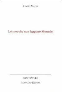 Le mucche non leggono Montale - Giulio Maffii - copertina