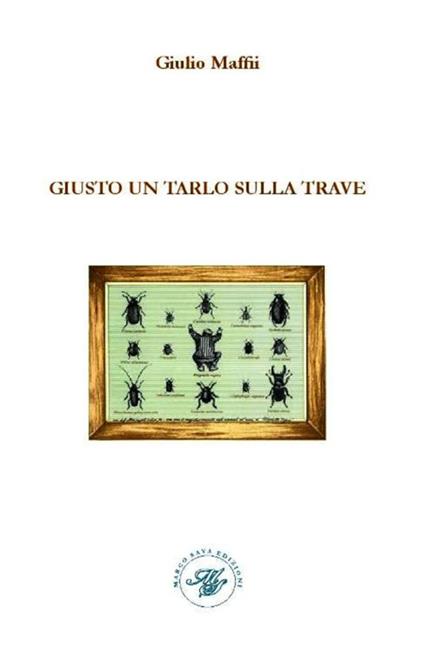 Giusto un tarlo sulla trave - Giulio Maffii - copertina