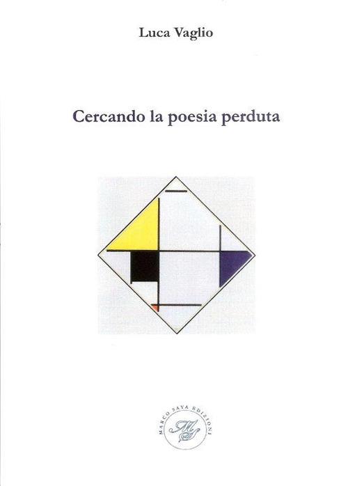 Cercando la poesia perduta. Saggio poetico - Luca Vaglio - copertina