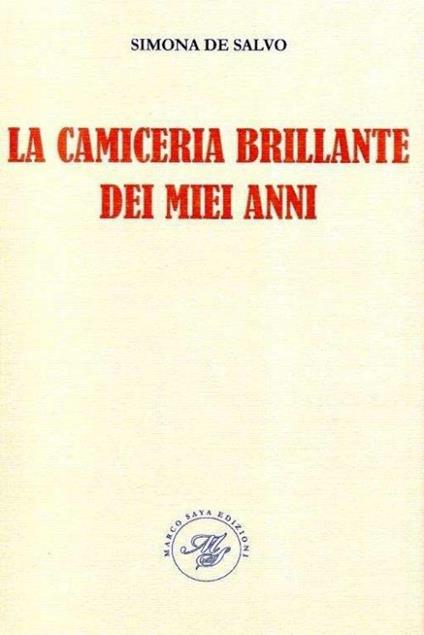 La camiceria brillante dei miei anni. Raccolta poetica - Simona De Salvo - copertina