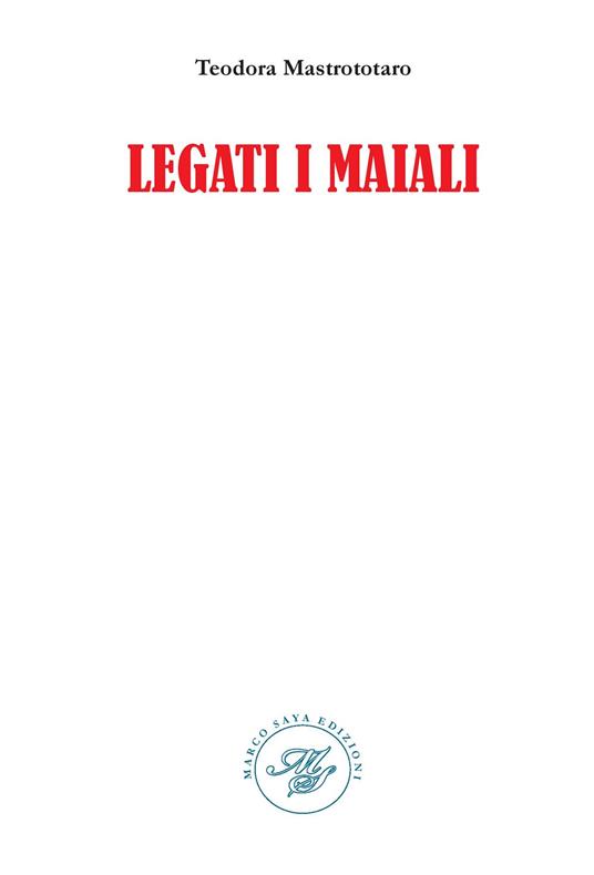 Legati i maiali - Teodora Mastrototaro - copertina