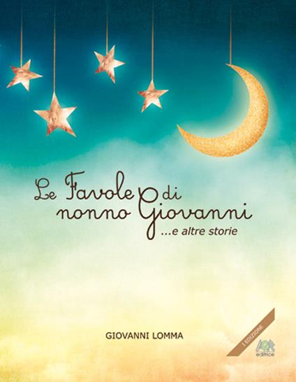 Le favole di nonno Giovanni... e altre storie - Giovanni Lomma - copertina
