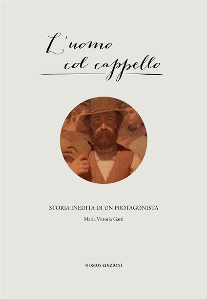 L'uomo col cappello. Storia inedita di un protagonista - M. Vittoria Gatti - copertina
