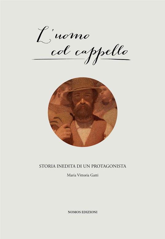 L' uomo col cappello. Storia inedita di un protagonista - M. Vittoria Gatti - copertina