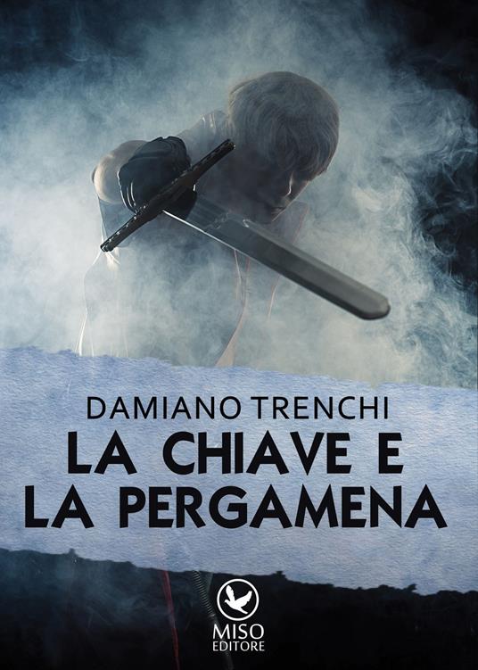 La chiave e la pergamena - Damiano Domenico Maria Trenchi - copertina