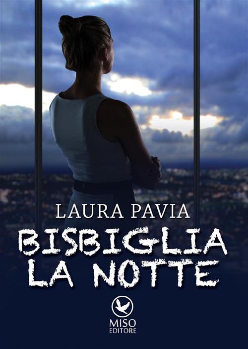 Bisbiglia la notte - Laura Pavia - ebook