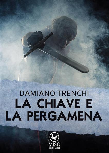 La chiave e la pergamena - Damiano Trenchi - ebook