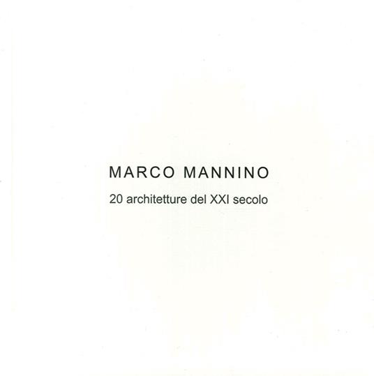 Marco Mannino. 20 architetture del XXI Secolo-20 architectures of the XXI century. Ediz. bilingue - Marco Mannino - copertina