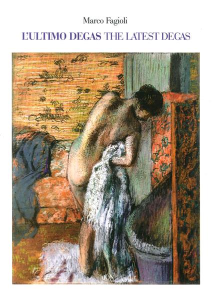 L' ultimo Degas-The latest Degas. Ediz. illustrata - Marco Fagioli - copertina