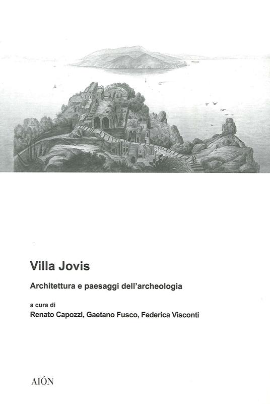 Villa Jovis. Architettura e paesaggi dell'archeologia - Gaetano Fusco,Renato Capozzi,Federica Visconti - copertina