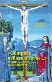 «Completo nella mia carne...». Il valore salvifico della sofferenza - Aniello Clemente - copertina