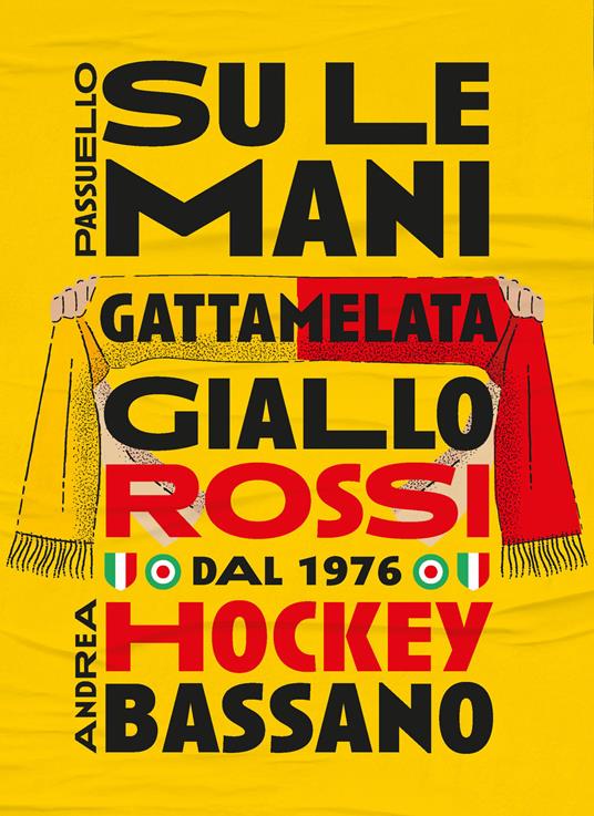 Su le mani. Gattamelata giallo rossi dal 1976. Hockey Bassano - Gatta - copertina
