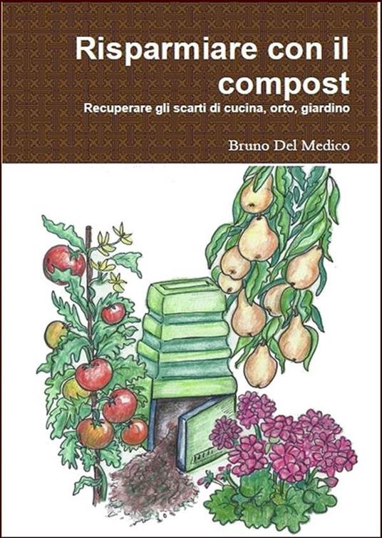 Risparmiare con il compost - Bruno Del Medico - ebook
