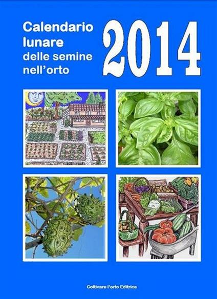 Calendario lunare delle semine nell'orto 2014 - Bruno Del Medico - ebook