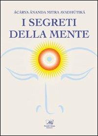 I segreti della mente - Avadhutika Ananda Mitra - copertina